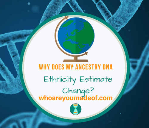 Why-Does-My-Ancestry-DNA-Ethnicity-Estimate-Change_